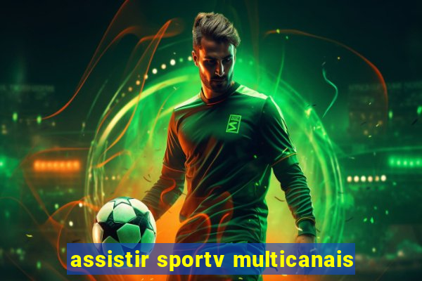 assistir sportv multicanais